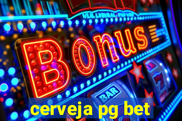 cerveja pg bet